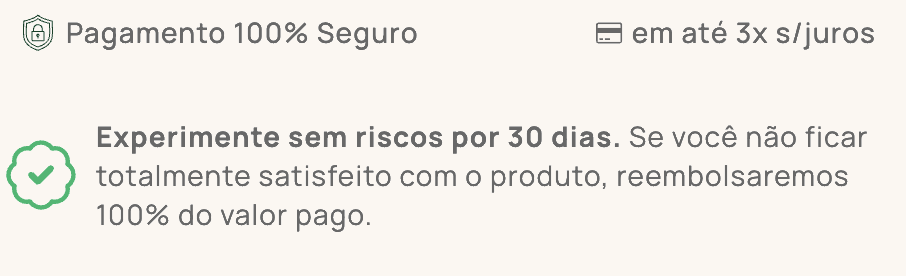 Pagamento 100% seguro, 3x sem juros, garantia de 30 dias